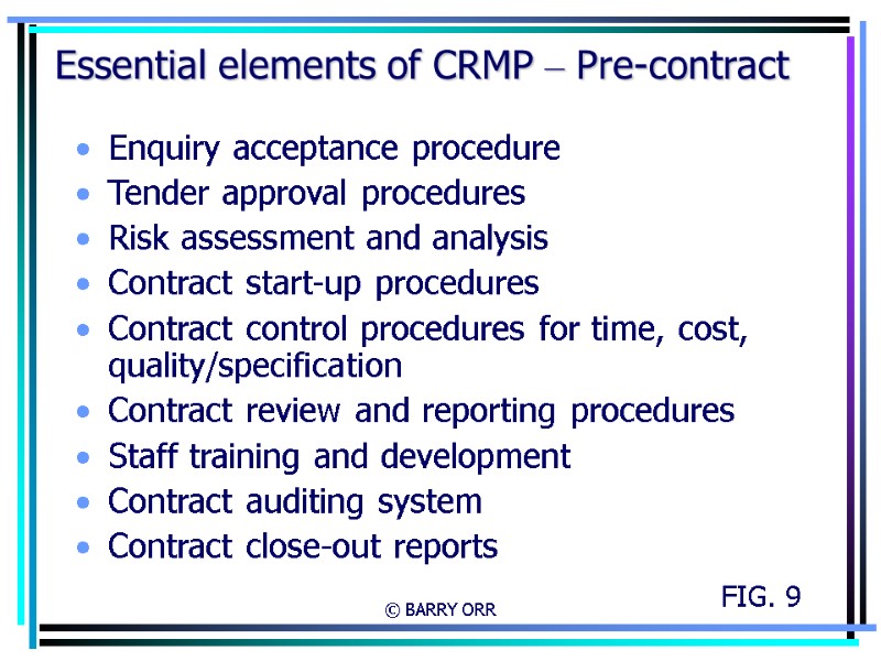 © BARRY ORR Essential elements of CRMP – Pre-contract Enquiry acceptance procedure Tender approval